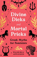Divine Dicks and Mortal Pricks : Greek Myths for Feminists - Diavazo Greek Books