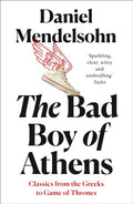 The Bad Boy of Athens: Classics from the Greeks to Game of Thrones - Diavazo Greek Books