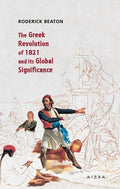 The Greek Revolution of 1821 and its Global Significance - Roderick Beaton - Diavazo Greek Books
